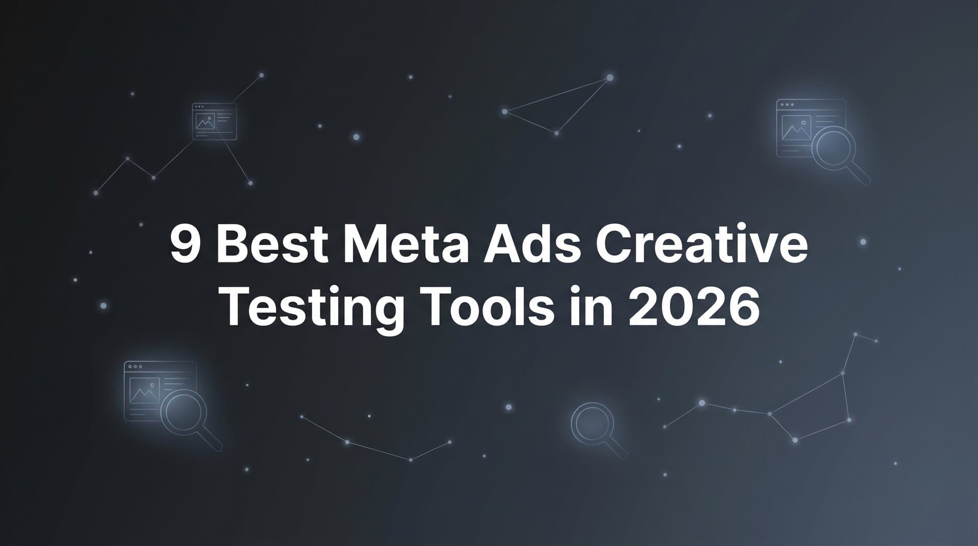 Featured image for: 9 Best Meta Ads Creative Testing Tools in 2026