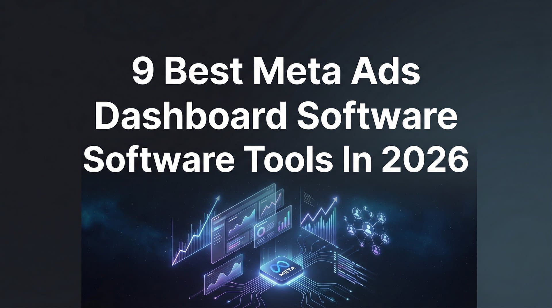 Featured image for: 9 Best Meta Ads Dashboard Software Tools in 2026