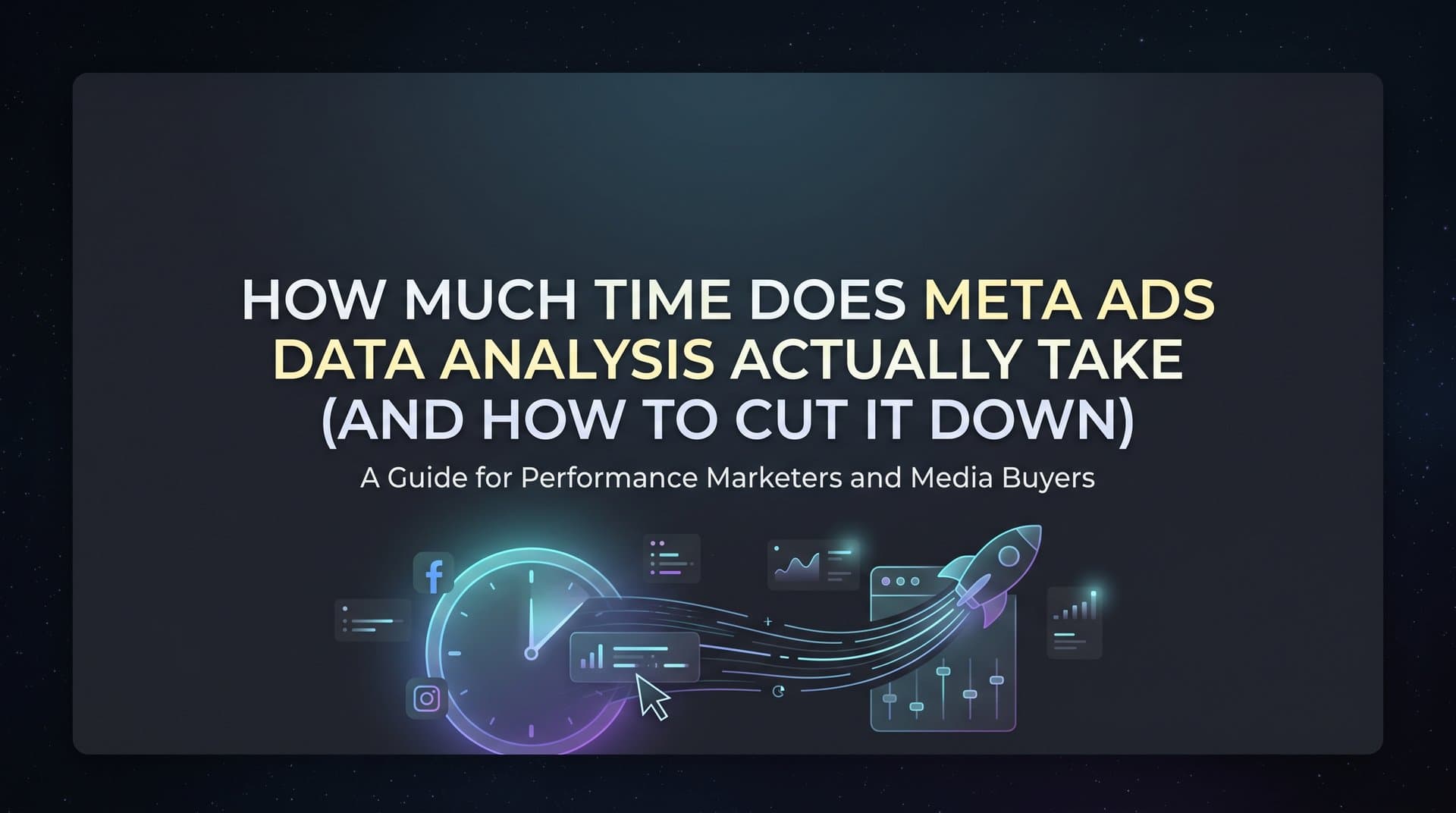 Featured image for: How Much Time Does Meta Ads Data Analysis Actually Take (And How to Cut It Down)