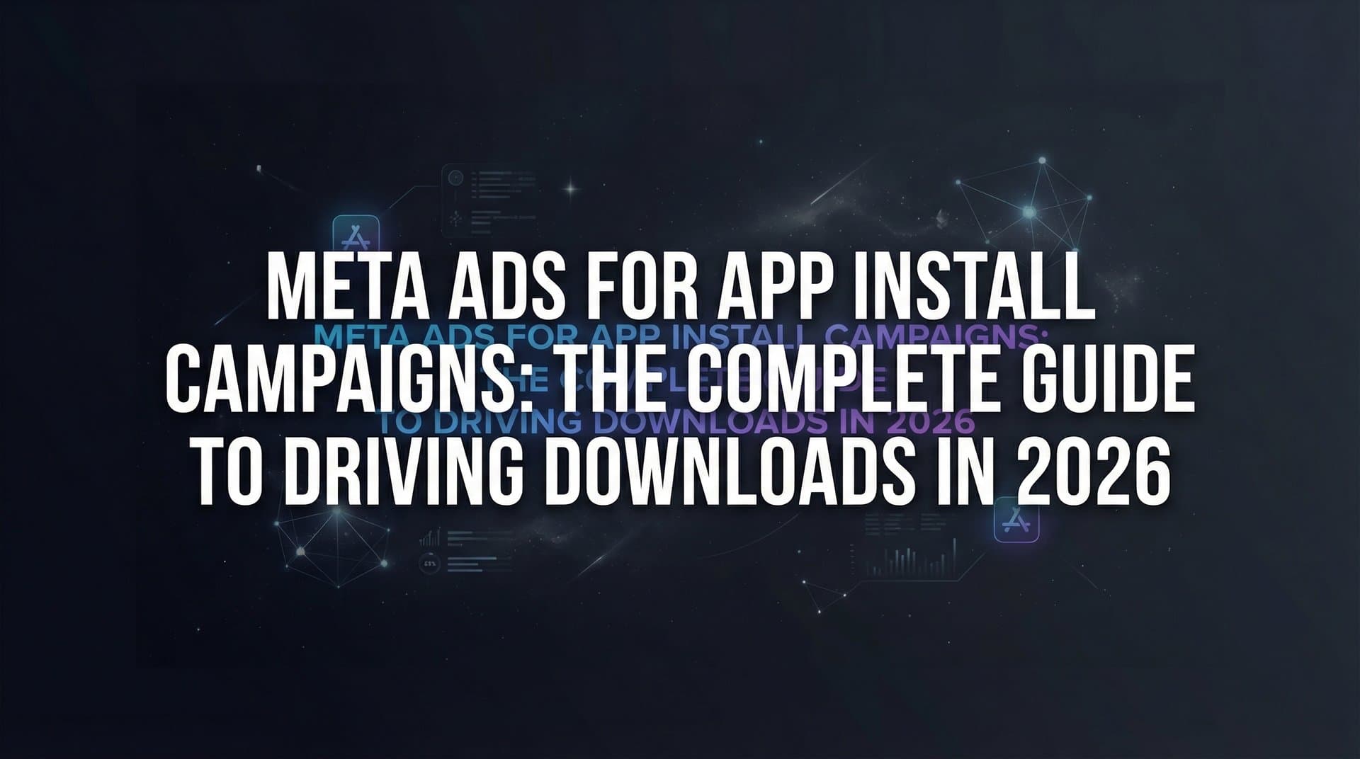 Featured image for: Meta Ads for App Install Campaigns: The Complete Guide to Driving Downloads in 2026