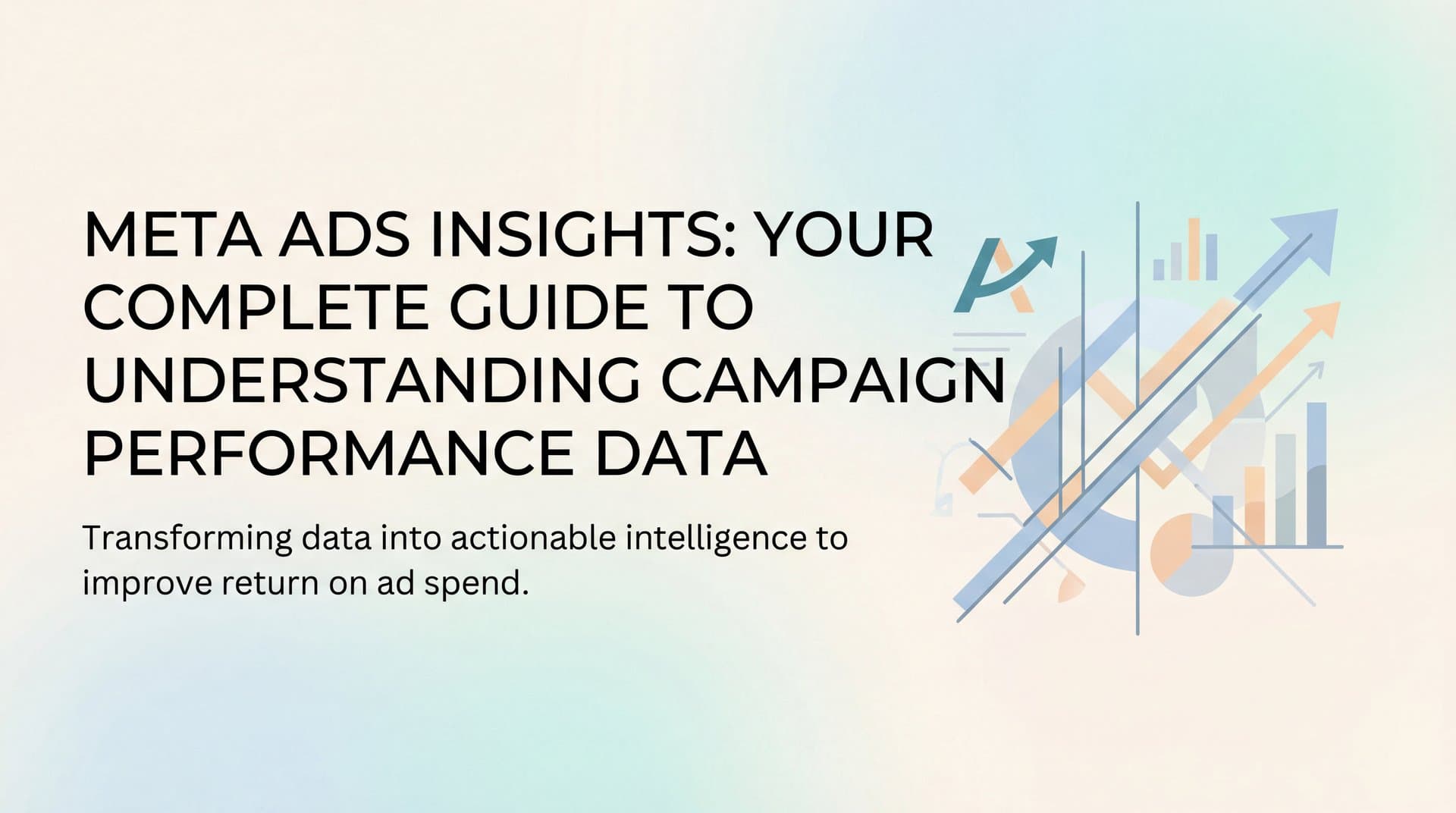Featured image for: Meta Ads Insights: Your Complete Guide to Understanding Campaign Performance Data