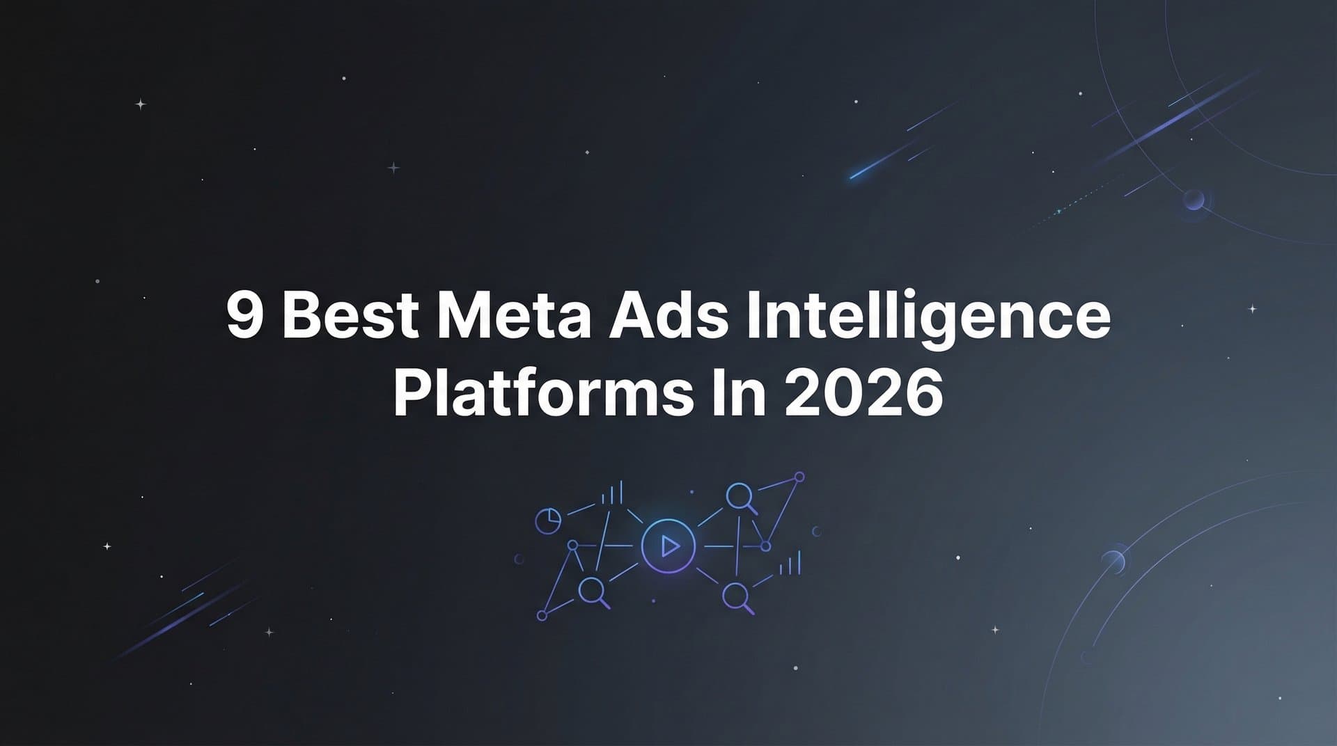 Featured image for: 9 Best Meta Ads Intelligence Platforms in 2026