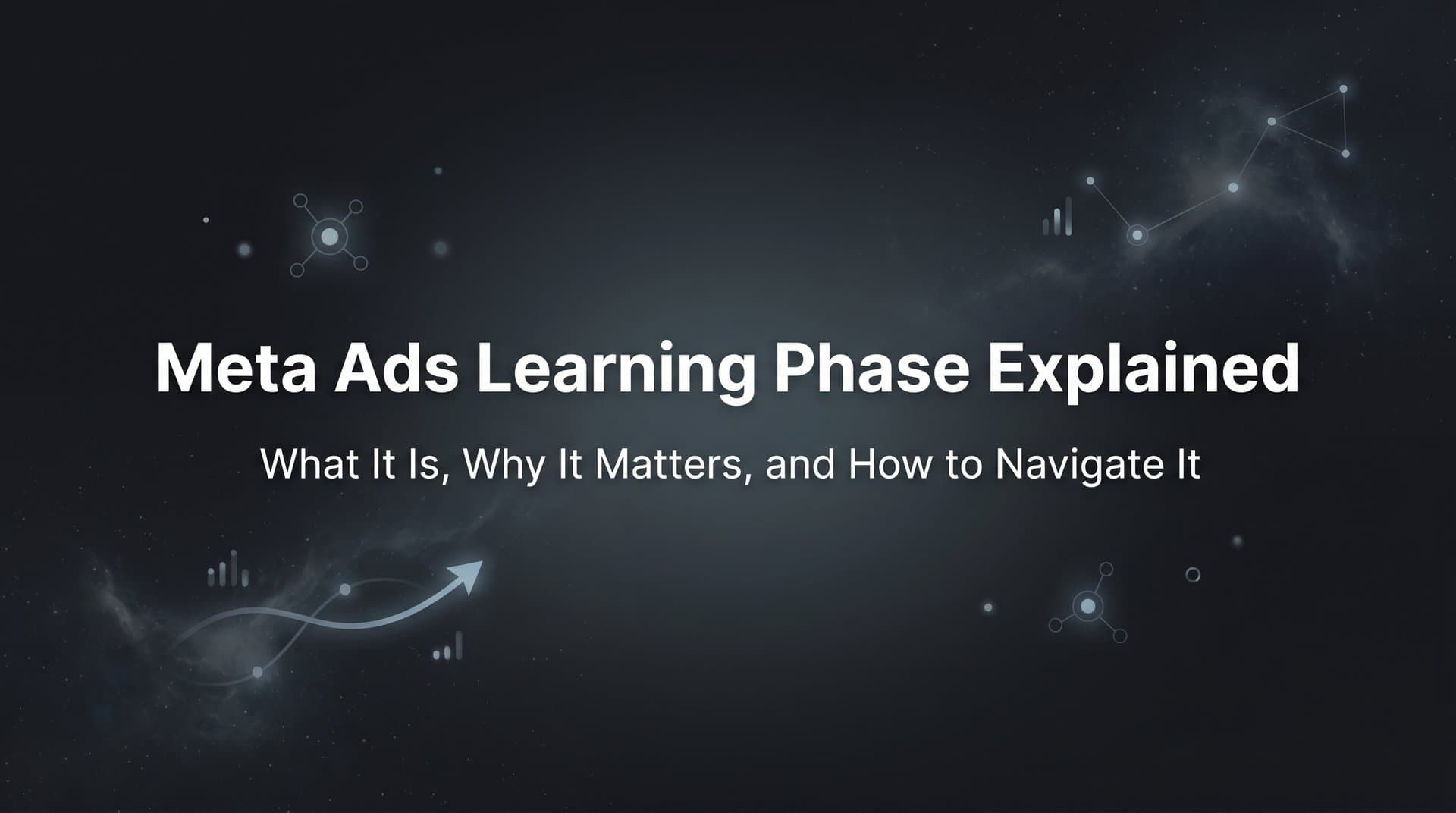 Featured image for: Meta Ads Learning Phase Explained: What It Is, Why It Matters, and How to Navigate It