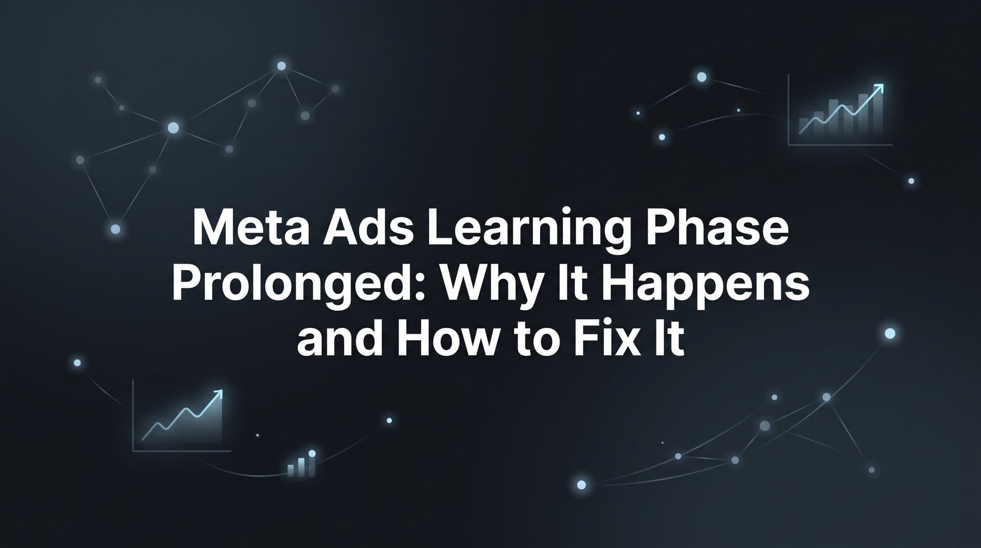 Featured image for: Meta Ads Learning Phase Prolonged: Why It Happens and How to Fix It