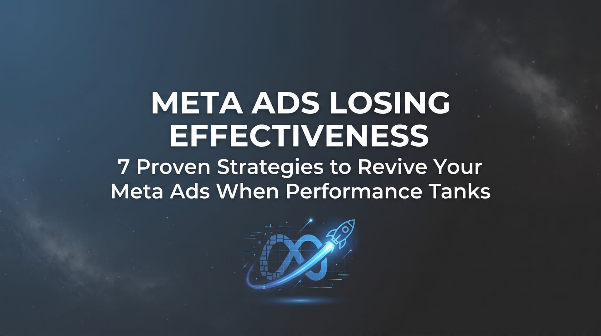 Featured image for: 7 Proven Strategies to Revive Your Meta Ads When Performance Tanks