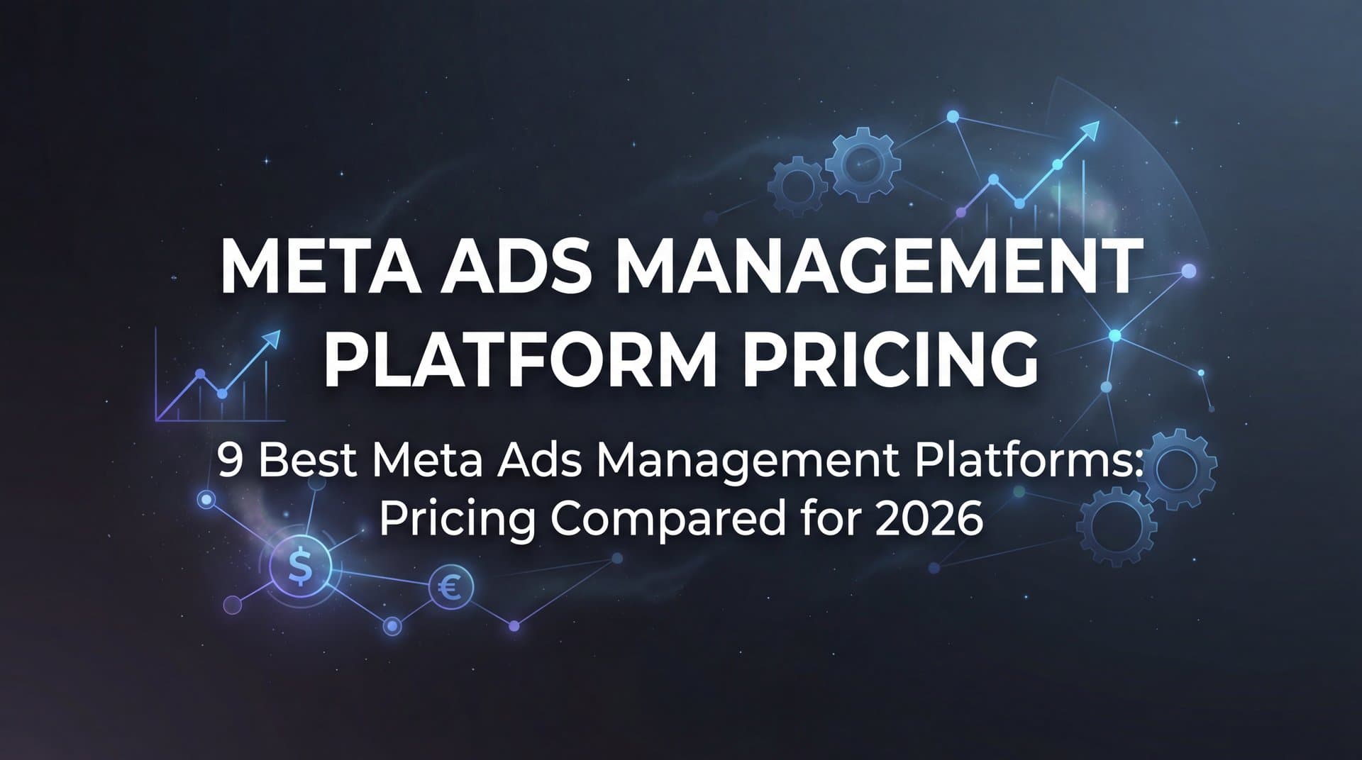 Featured image for: 9 Best Meta Ads Management Platforms: Pricing Compared for 2026
