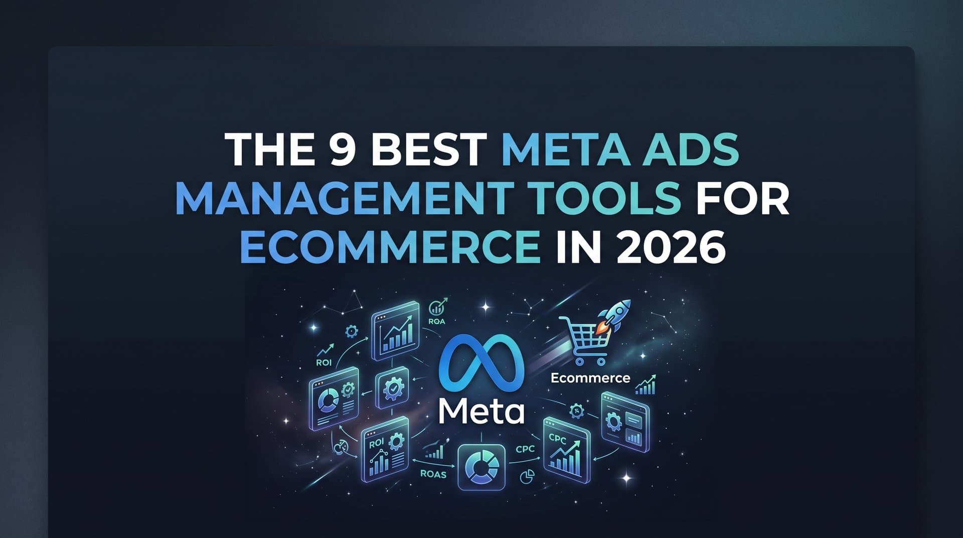 Featured image for: 9 Best Meta Ads Management Tools for Ecommerce in 2026