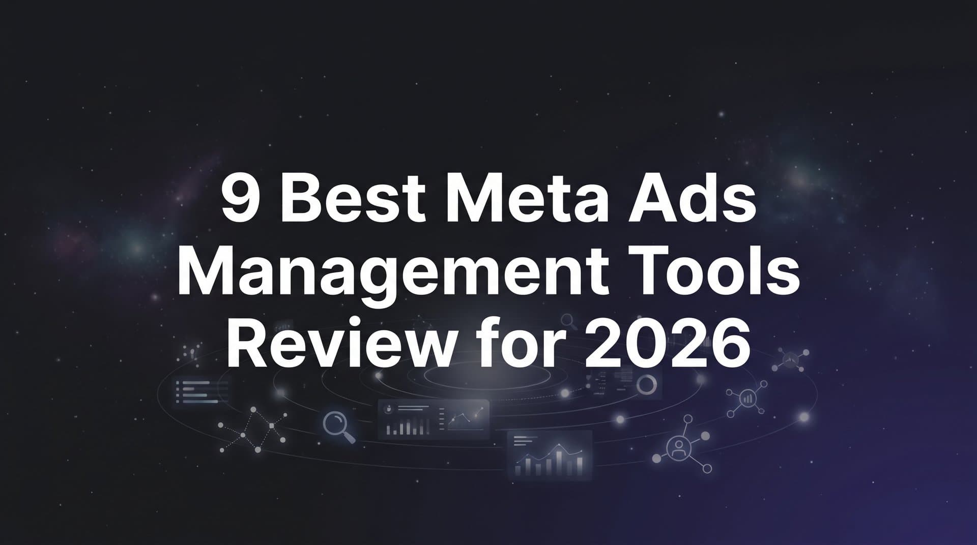 Featured image for: 9 Best Meta Ads Management Tools Review for 2026