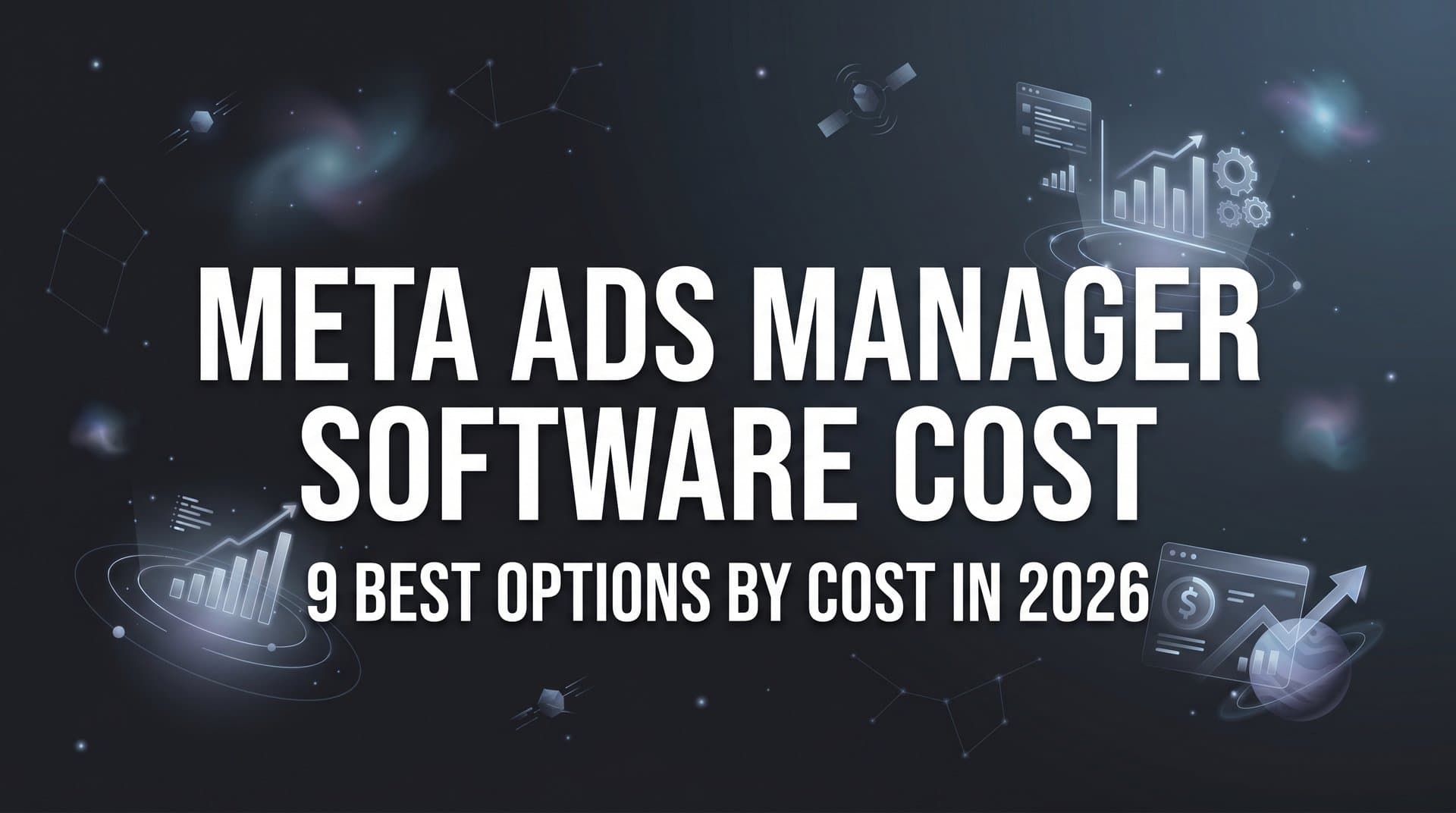 Featured image for: 9 Best Meta Ads Manager Software Options by Cost in 2026