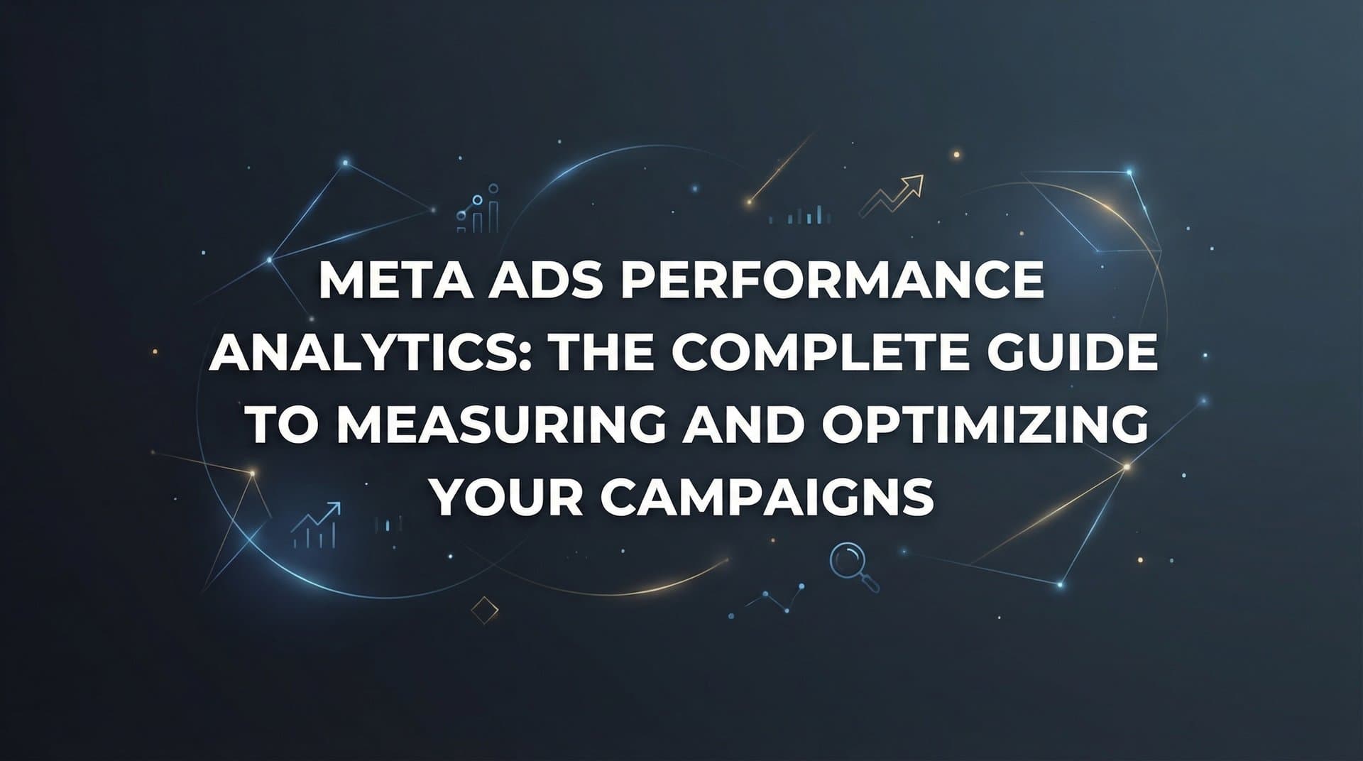 Featured image for: Meta Ads Performance Analytics: The Complete Guide to Measuring and Optimizing Your Campaigns