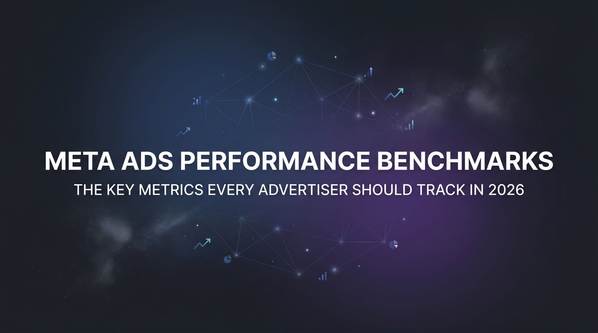 Featured image for: Meta Ads Performance Benchmarks: The Key Metrics Every Advertiser Should Track in 2026