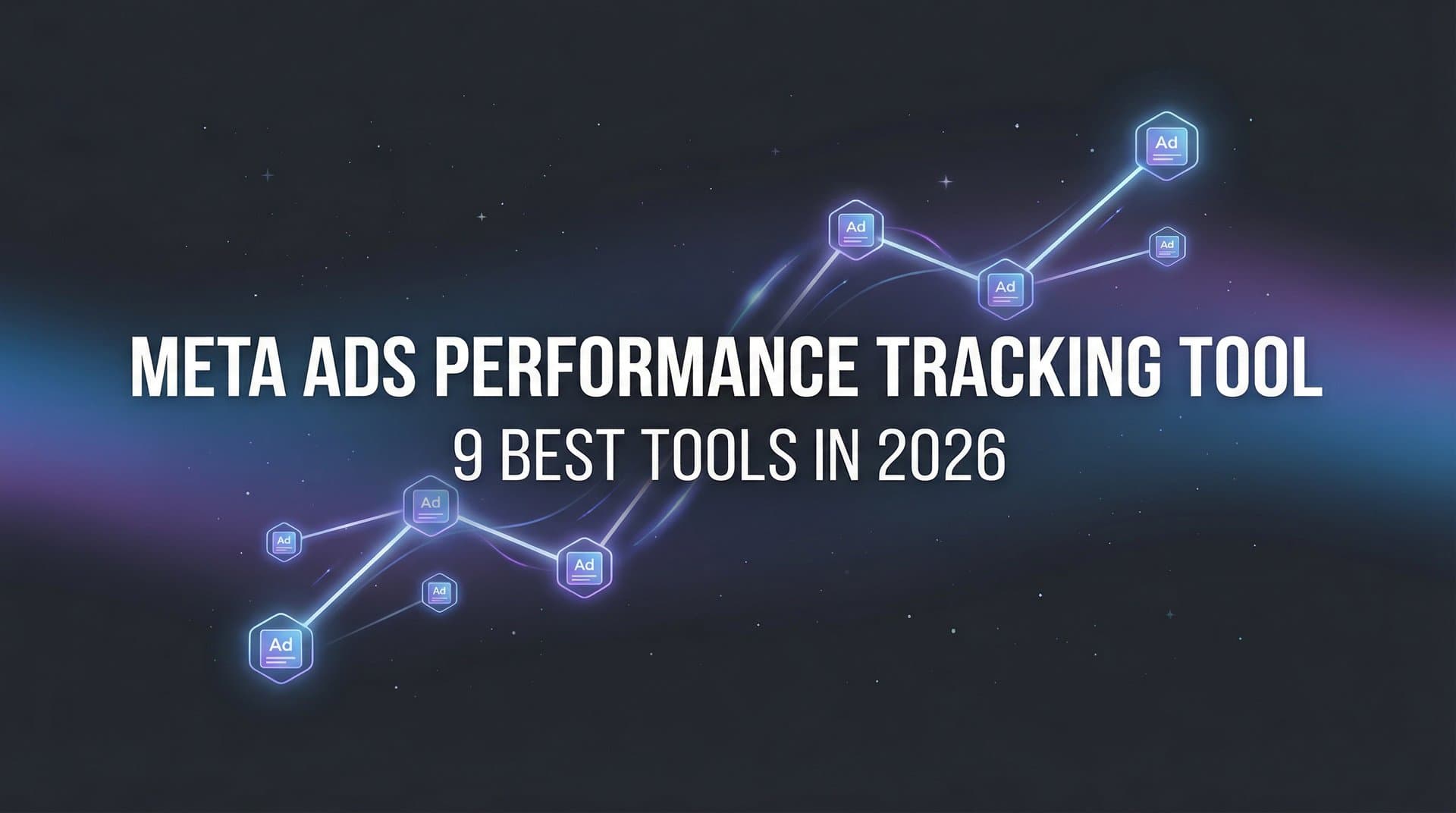 Featured image for: 9 Best Meta Ads Performance Tracking Tools in 2026