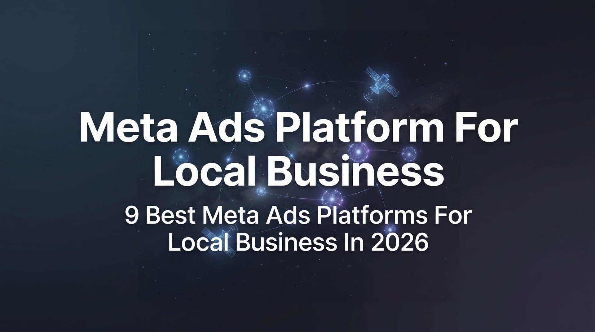 Featured image for: 9 Best Meta Ads Platforms for Local Business in 2026
