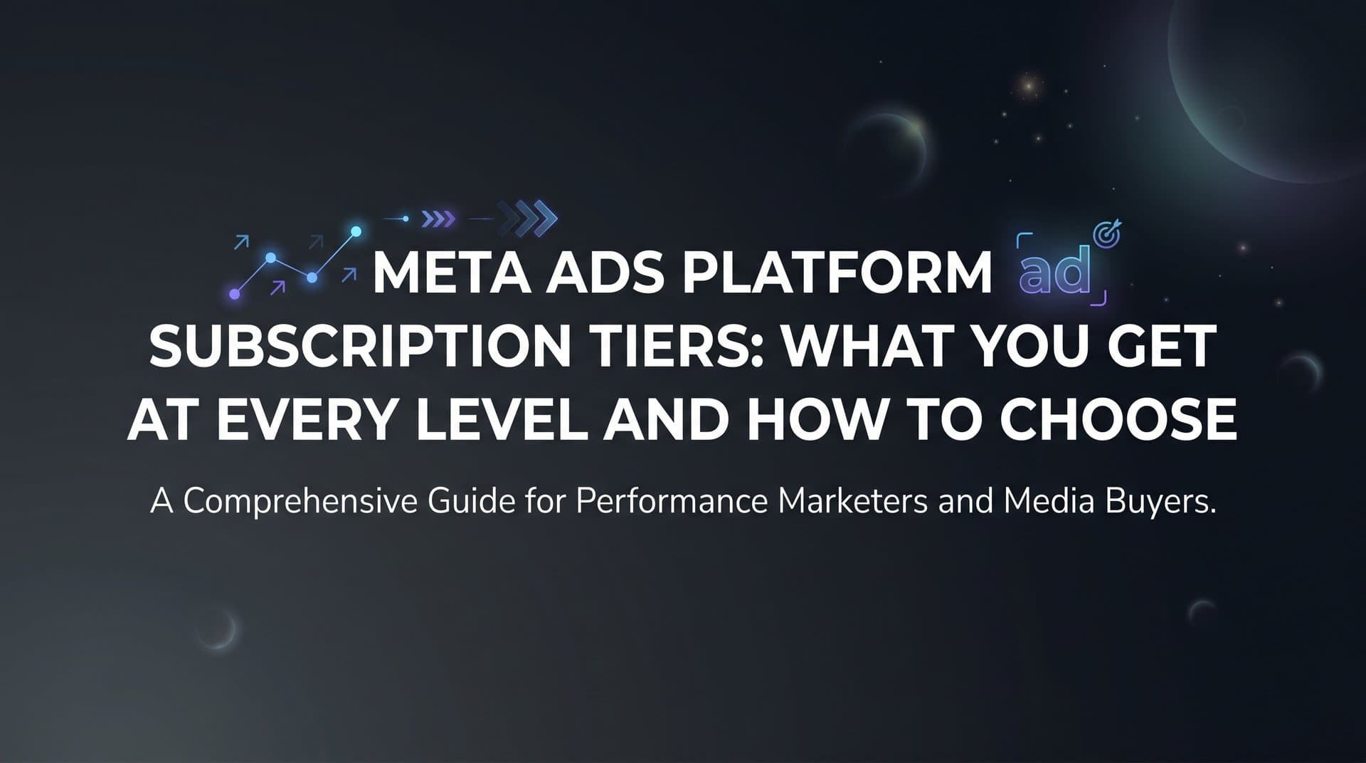 Featured image for: Meta Ads Platform Subscription Tiers: What You Get at Every Level and How to Choose