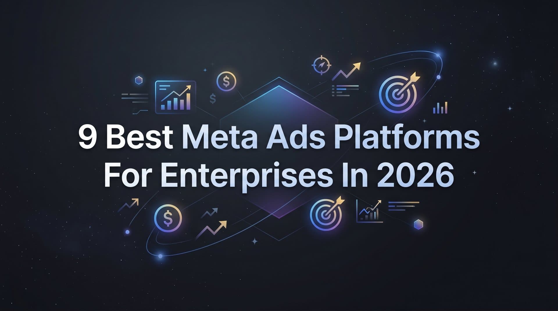 Featured image for: 9 Best Meta Ads Platforms for Enterprises in 2026