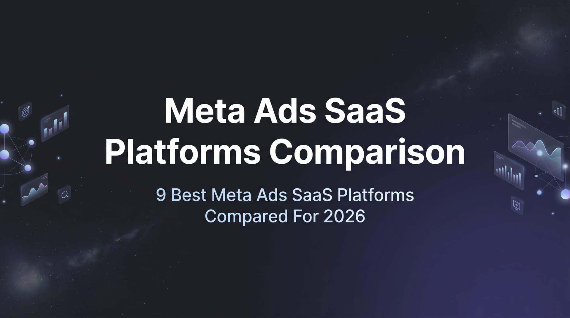 Featured image for: 9 Best Meta Ads SaaS Platforms Compared for 2026