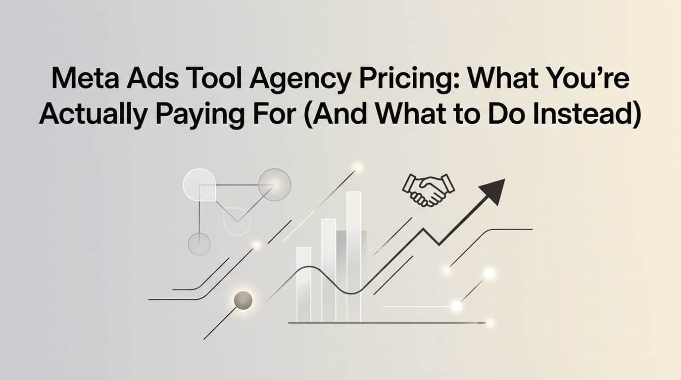 Featured image for Meta Ads Tool Agency Pricing: What You're Actually Paying For (And What to Do Instead)