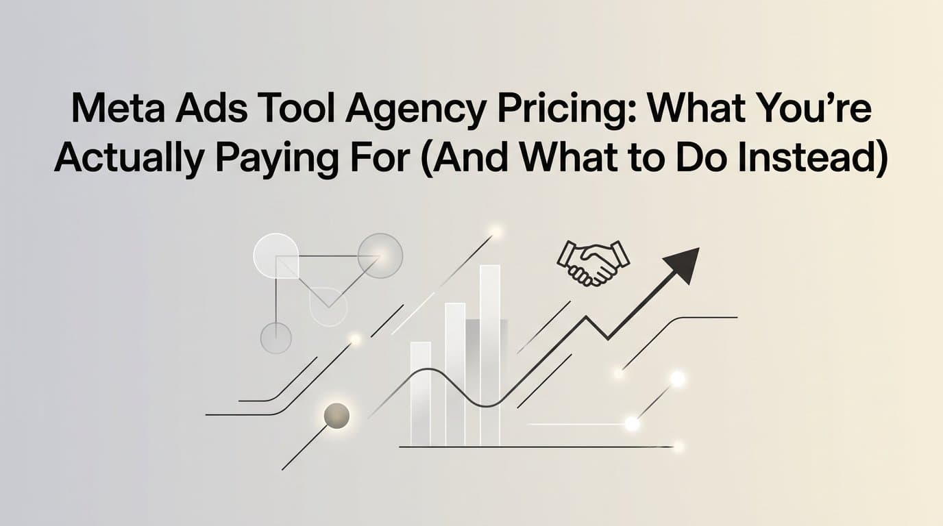 Featured image for: Meta Ads Tool Agency Pricing: What You're Actually Paying For (And What to Do Instead)