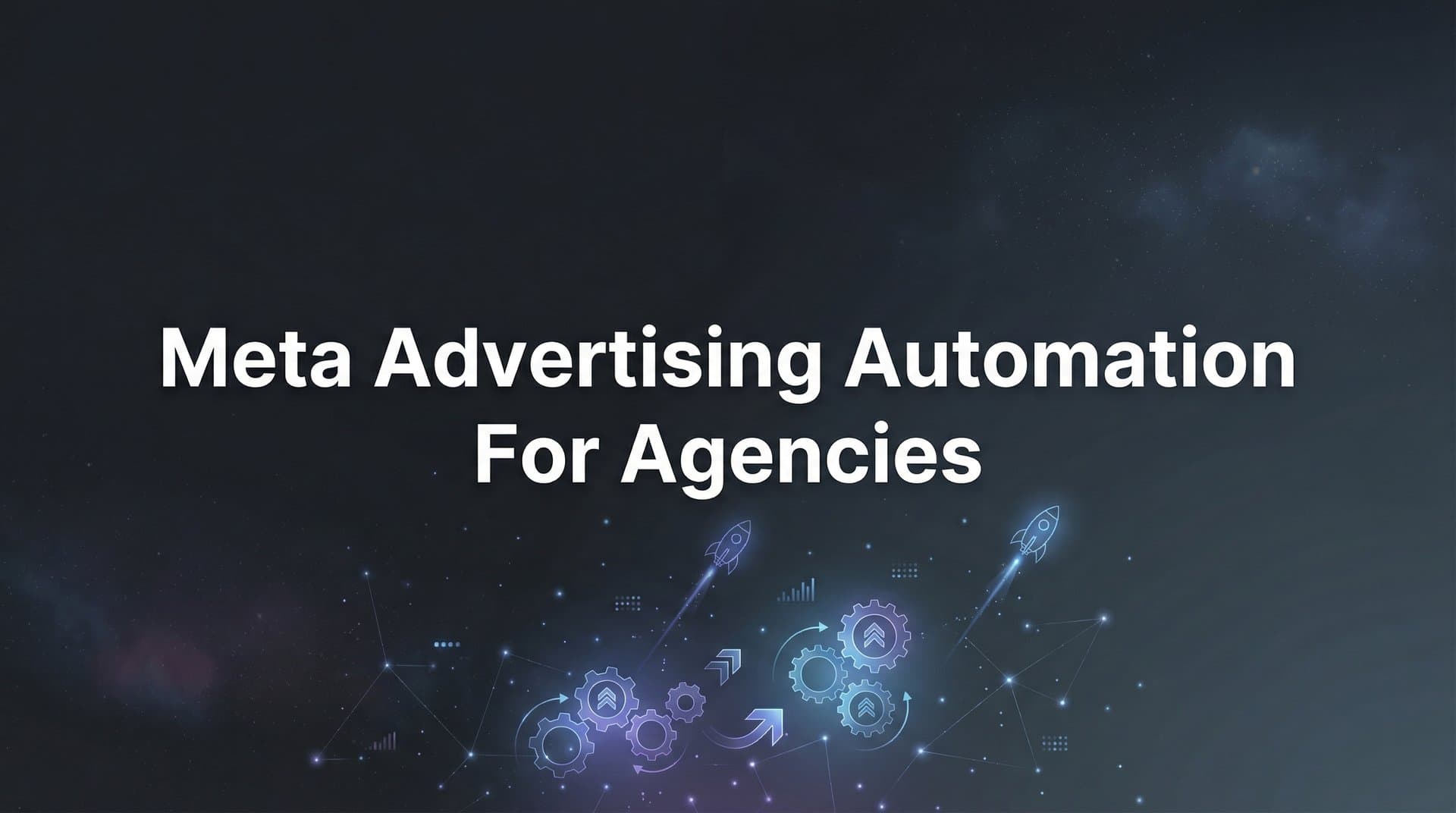 Featured image for: Meta Advertising Automation for Agencies: The Complete Guide to Scaling Client Campaigns