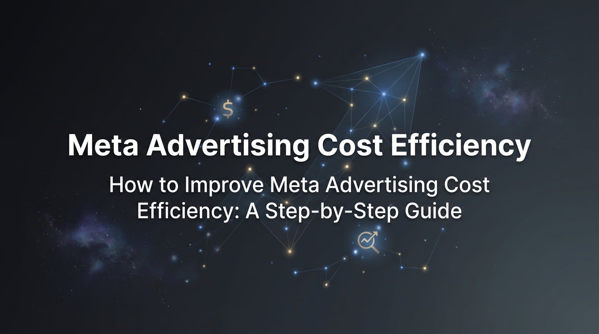 Featured image for: How to Improve Meta Advertising Cost Efficiency: A Step-by-Step Guide