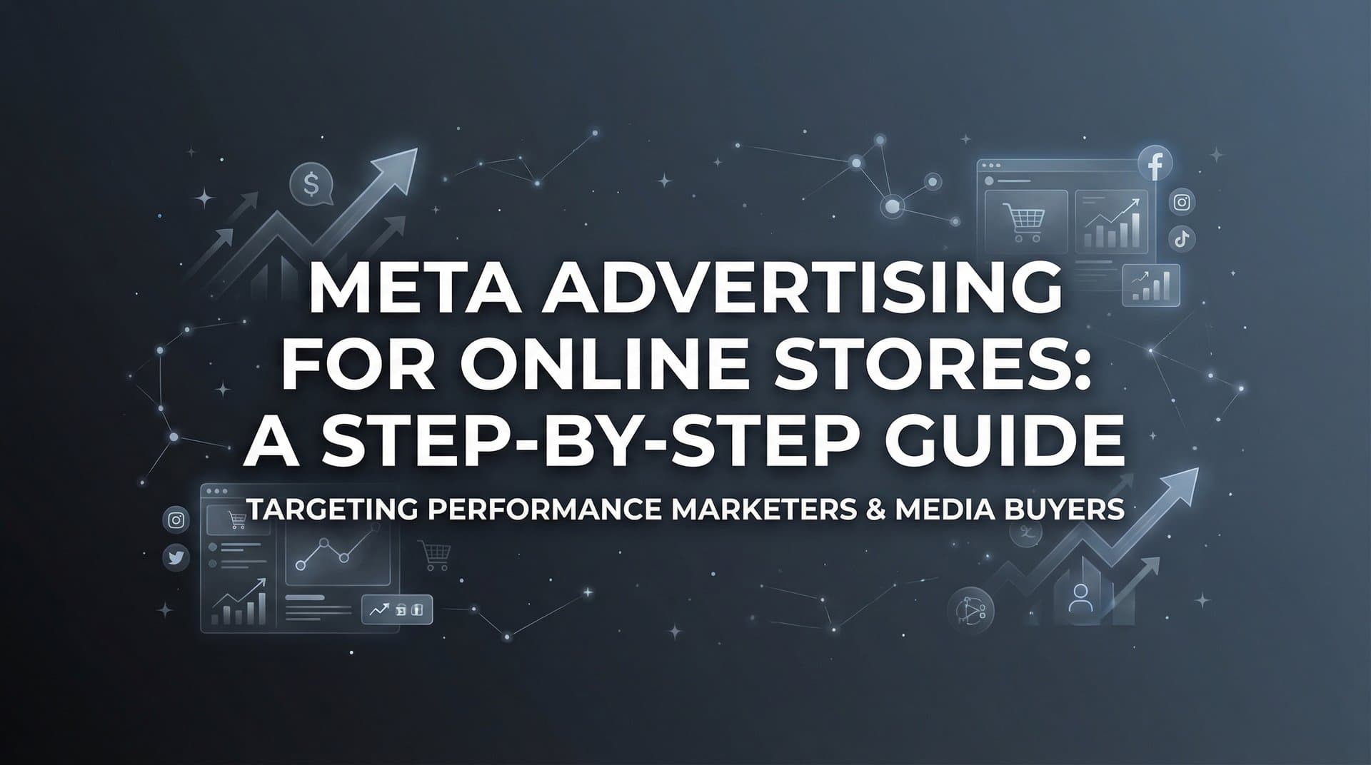 Featured image for: How to Launch Meta Advertising for Online Stores: A Step-by-Step Guide
