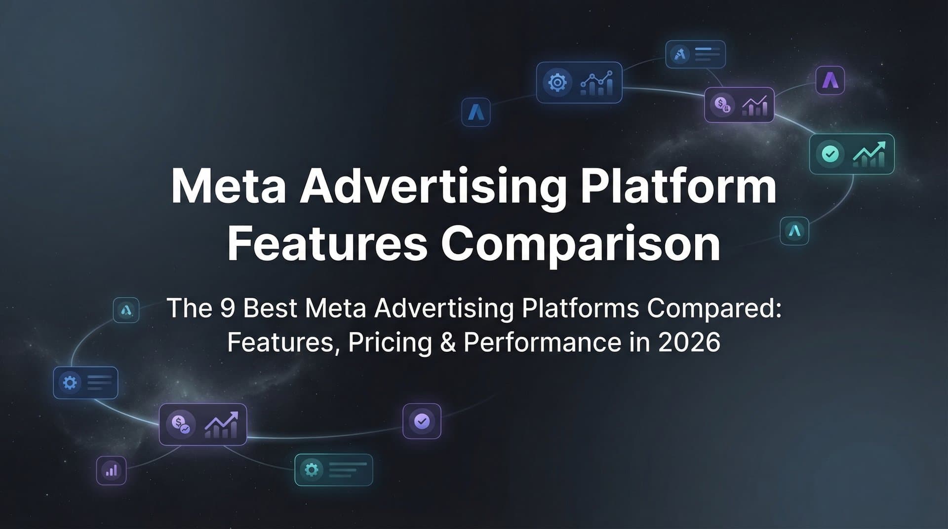 Featured image for: 9 Best Meta Advertising Platforms Compared: Features, Pricing & Performance in 2026