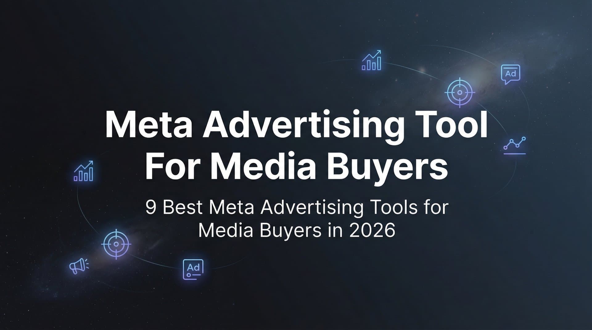 Featured image for: 9 Best Meta Advertising Tools for Media Buyers in 2026