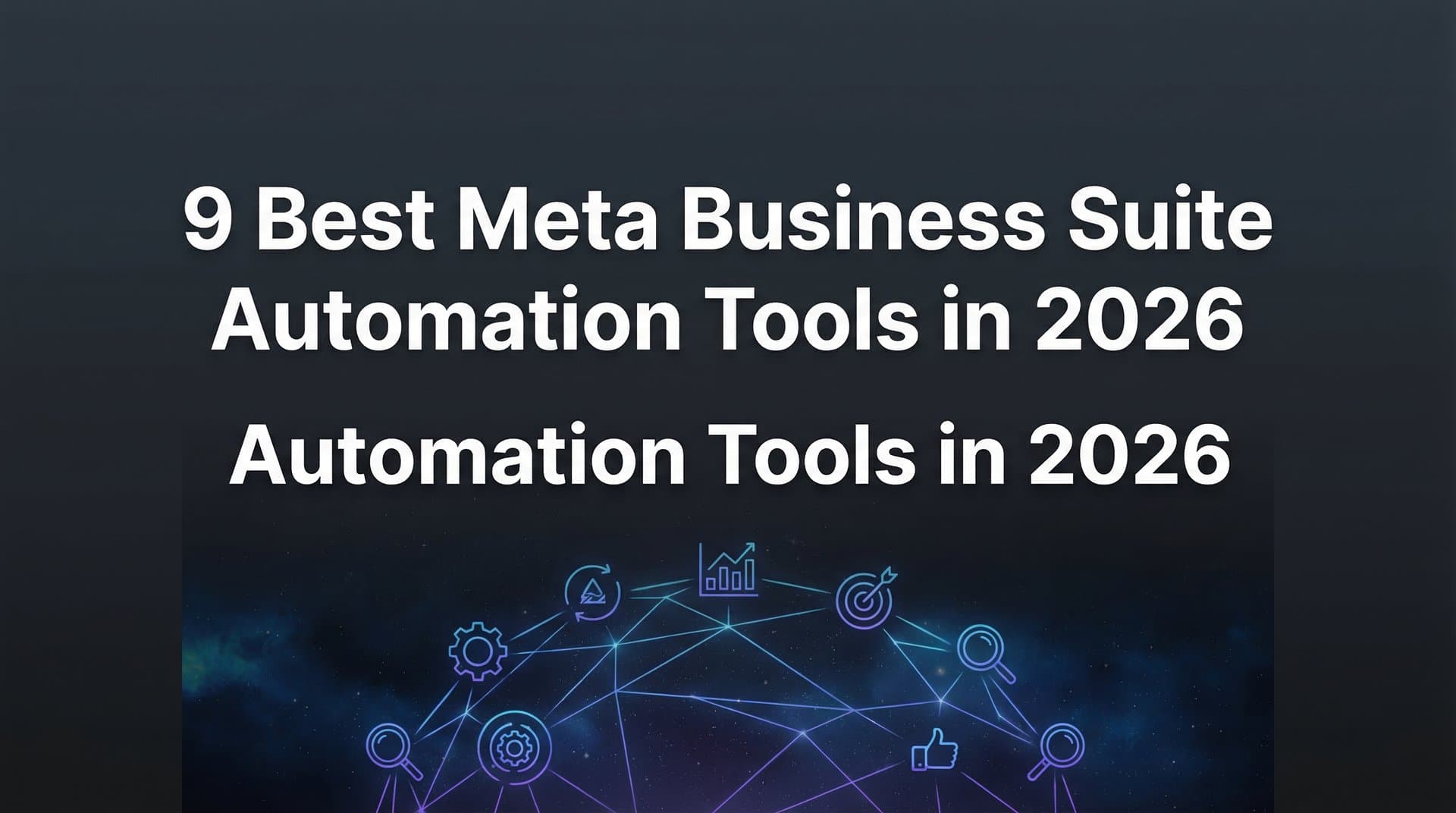 Featured image for: 9 Best Meta Business Suite Automation Tools in 2026