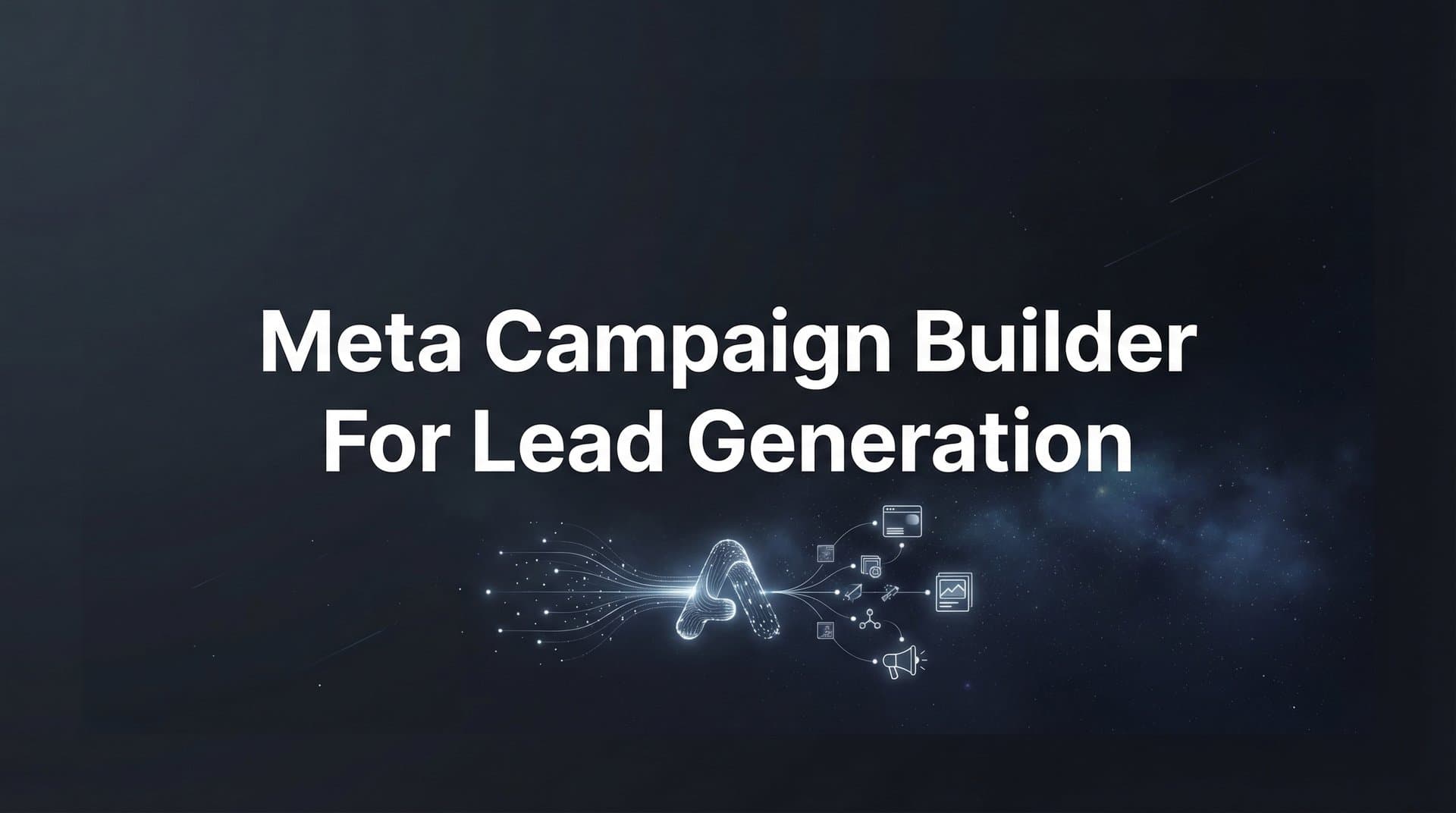 Featured image for: Meta Campaign Builder for Lead Generation: How AI Transforms Your Ad Strategy