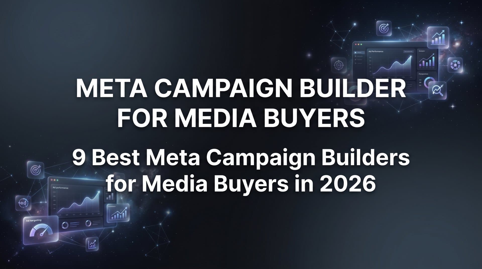 9 Best Meta Campaign Builders for Media Buyers in 2026