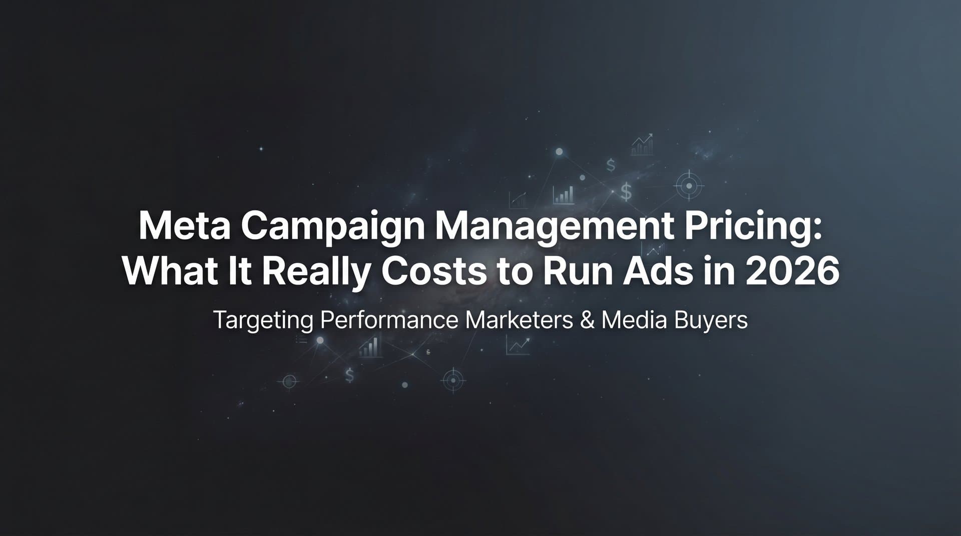 Featured image for: Meta Campaign Management Pricing: What It Really Costs to Run Ads in 2026