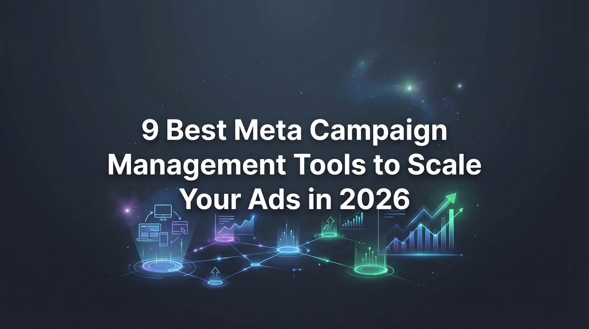 Featured image for: 9 Best Meta Campaign Management Tools to Scale Your Ads in 2026