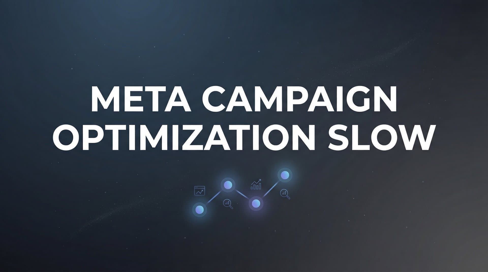 Featured image for: How to Fix Slow Meta Campaign Optimization: 6 Steps to Faster Results