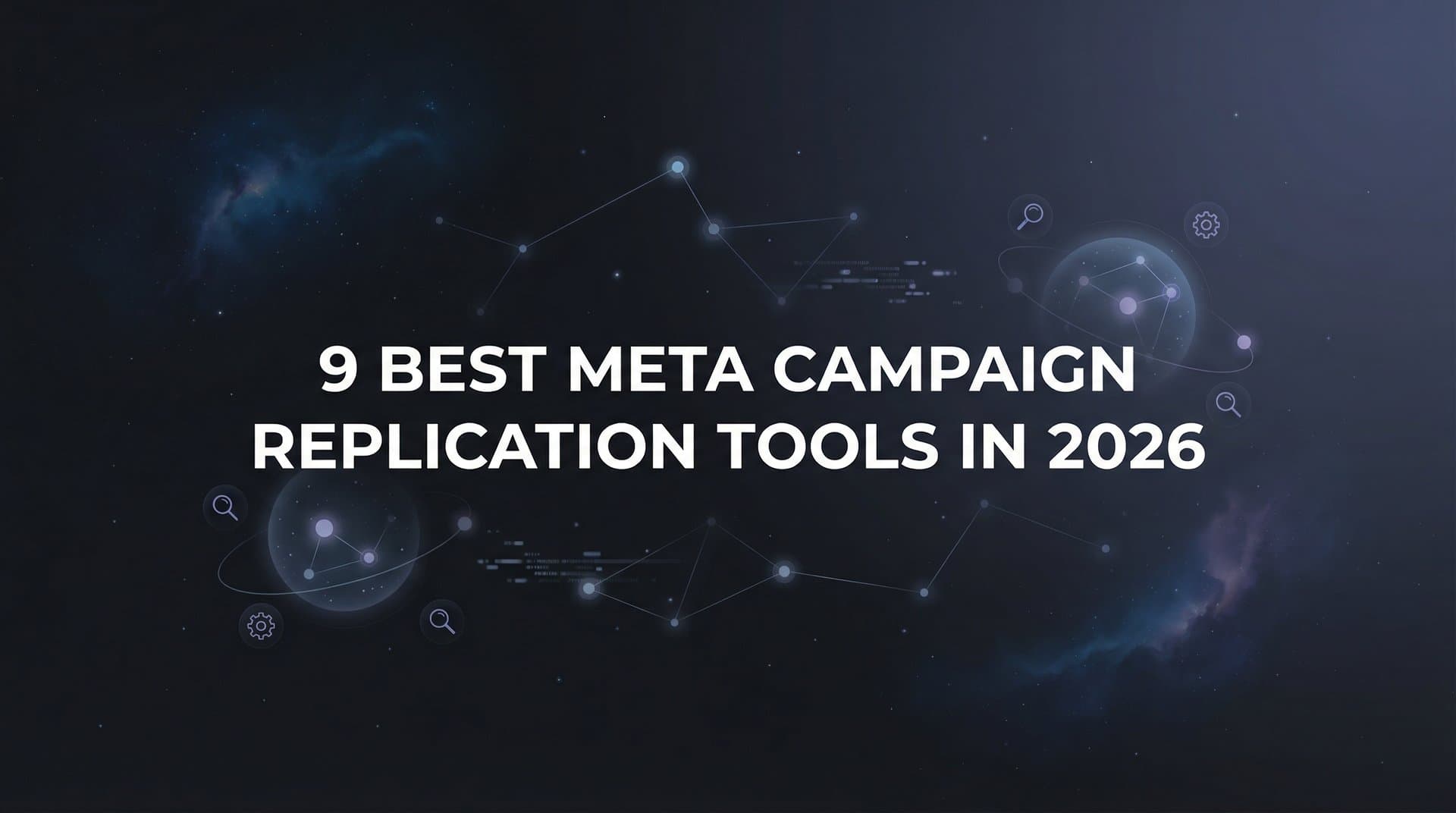 Featured image for: 9 Best Meta Campaign Replication Tools in 2026
