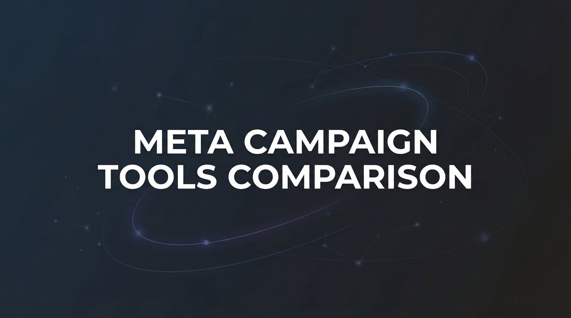 Featured image for: 9 Best Meta Campaign Tools Compared for 2026