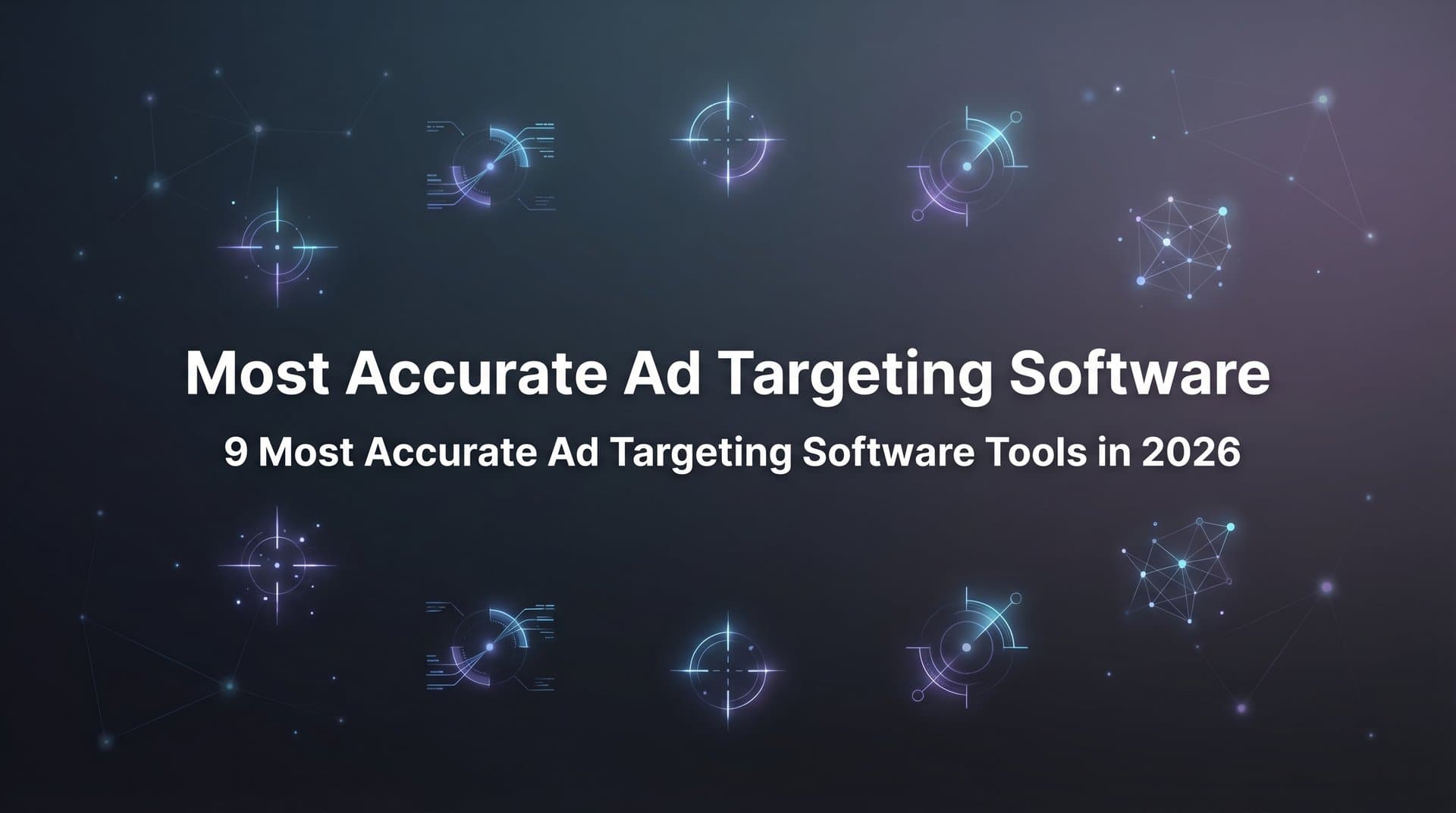 Featured image for: 9 Most Accurate Ad Targeting Software Tools in 2026