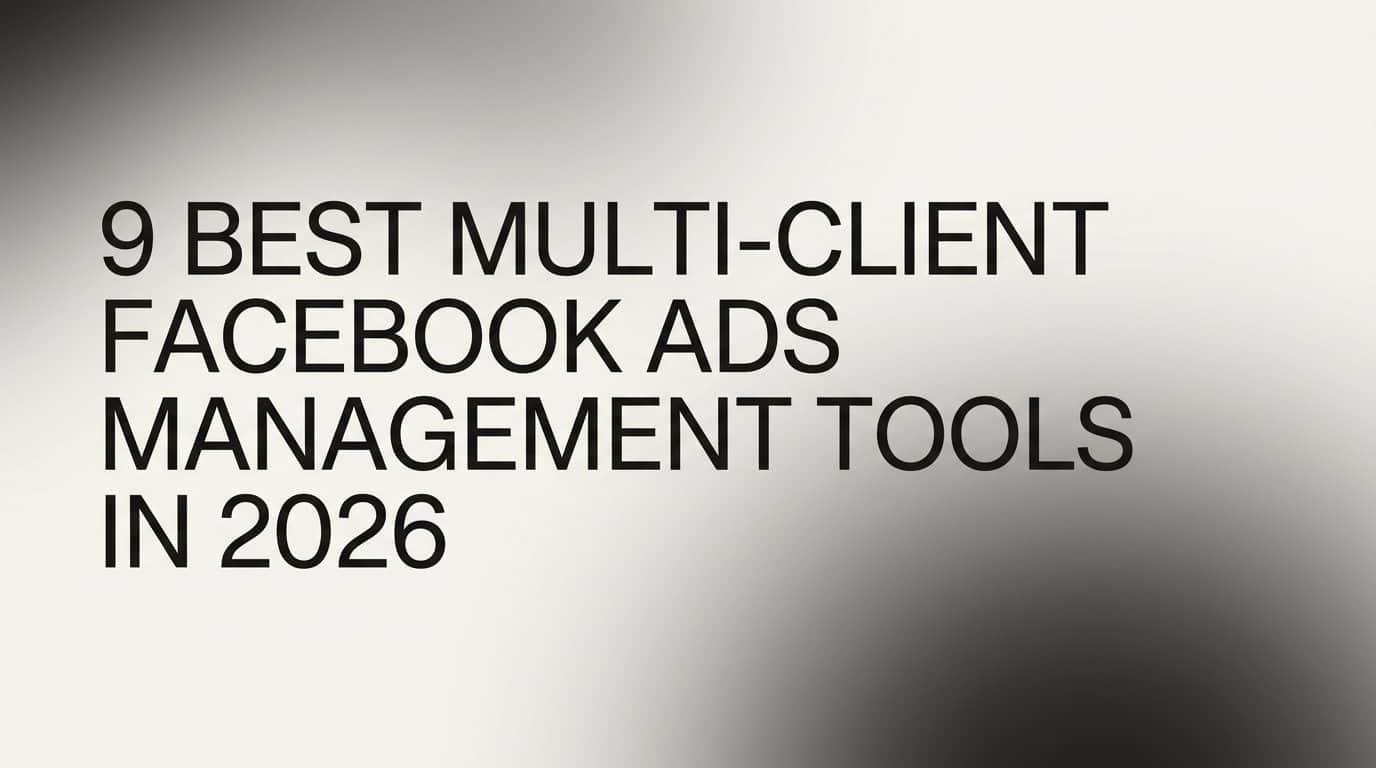 Featured image for 9 Best Multi-Client Facebook Ads Management Tools in 2026
