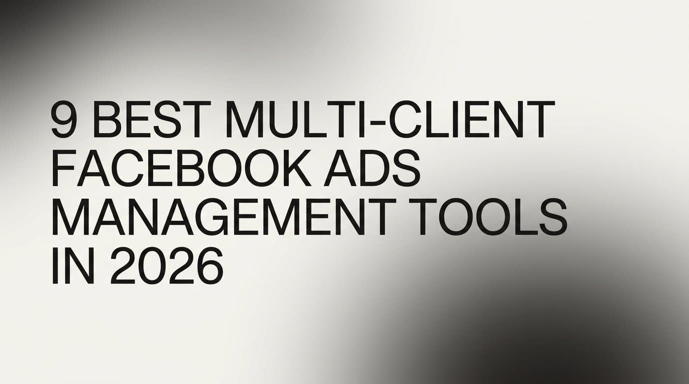 Featured image for: 9 Best Multi-Client Facebook Ads Management Tools in 2026