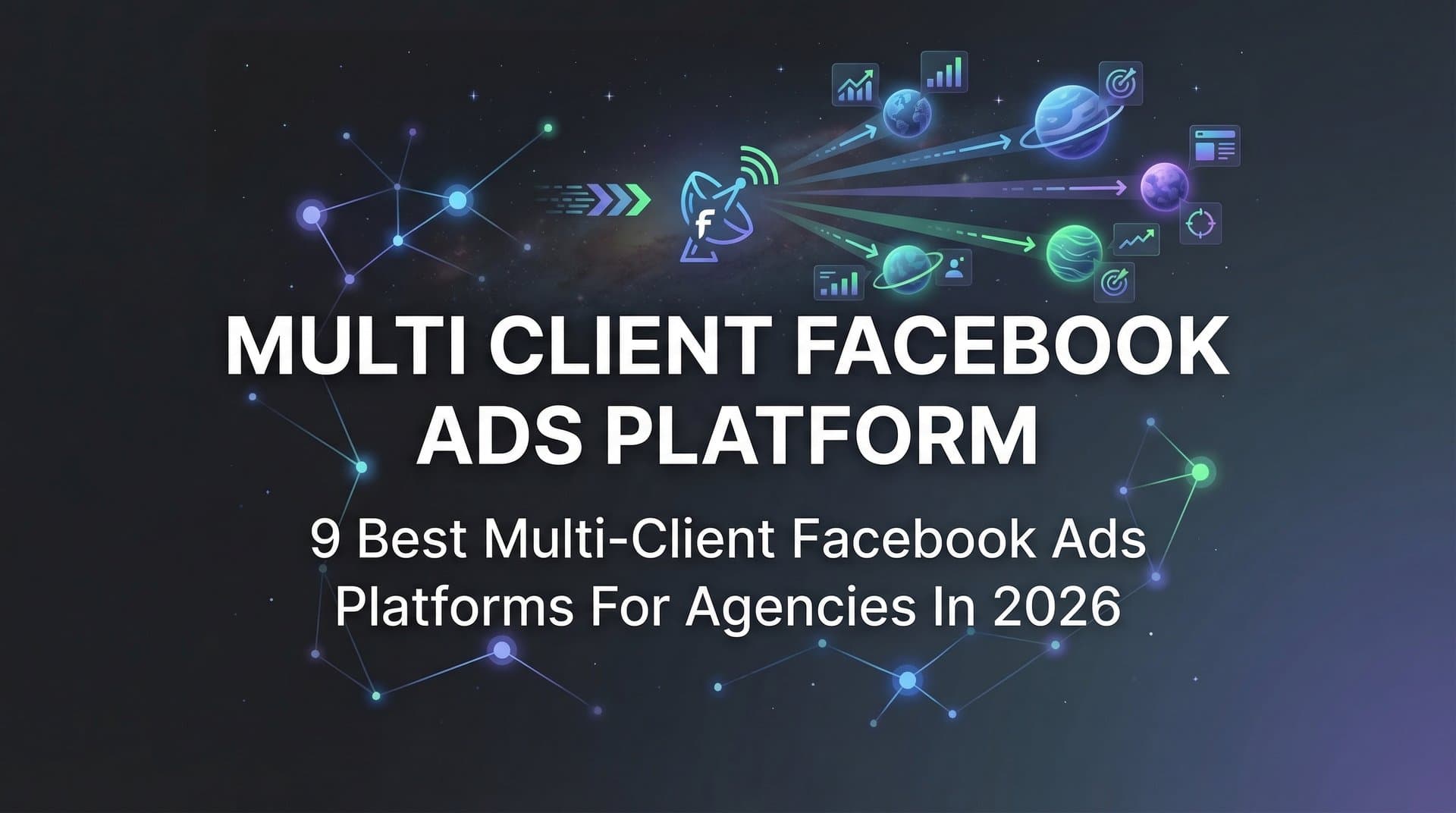 Featured image for: 9 Best Multi-Client Facebook Ads Platforms for Agencies in 2026