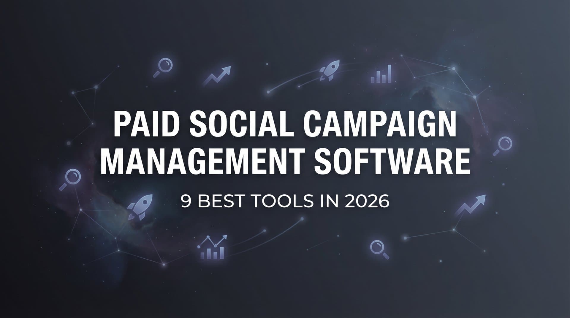 Featured image for: 9 Best Paid Social Campaign Management Software Tools in 2026