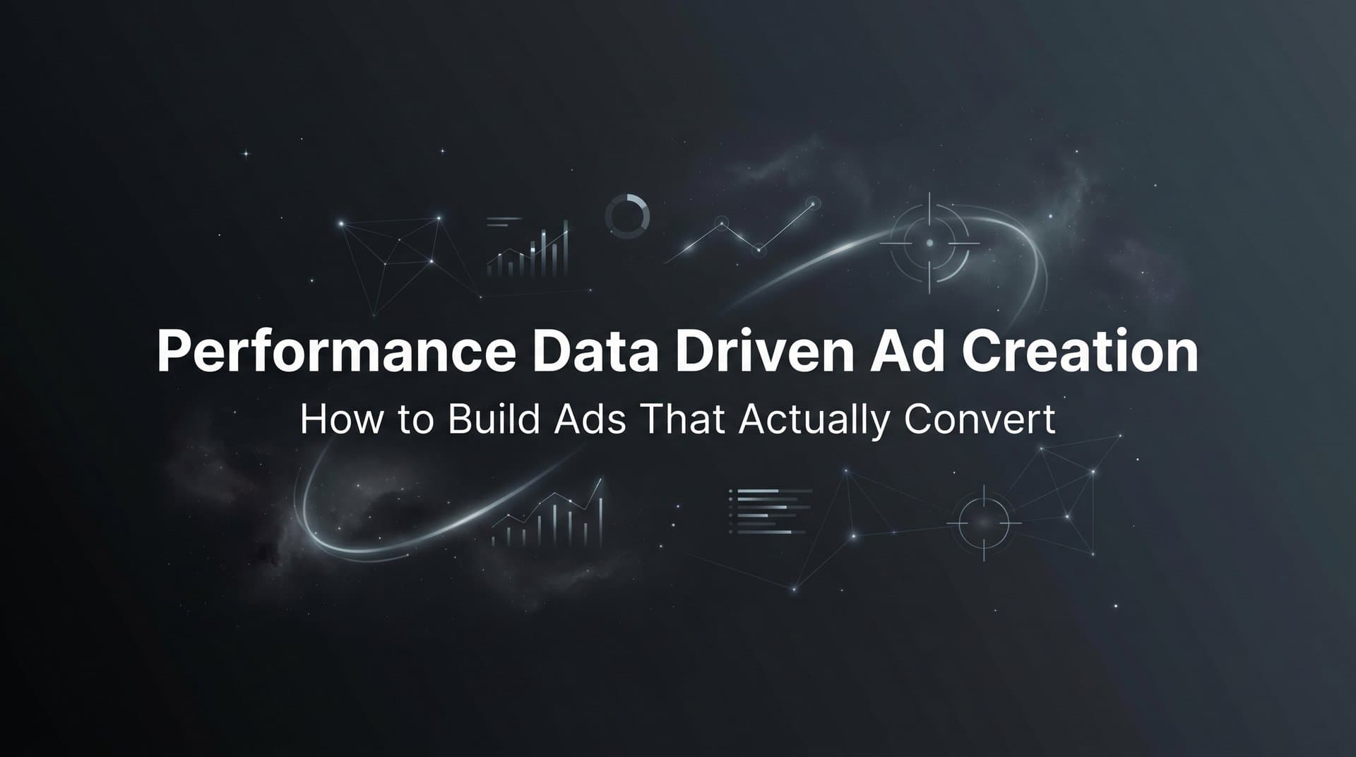 Performance Data Driven Ad Creation: How to Build Ads That Actually Convert