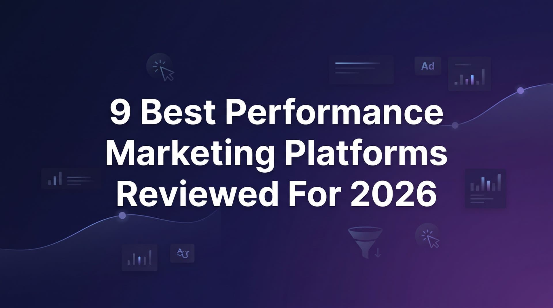 Featured image for: 9 Best Performance Marketing Platforms Reviewed for 2026