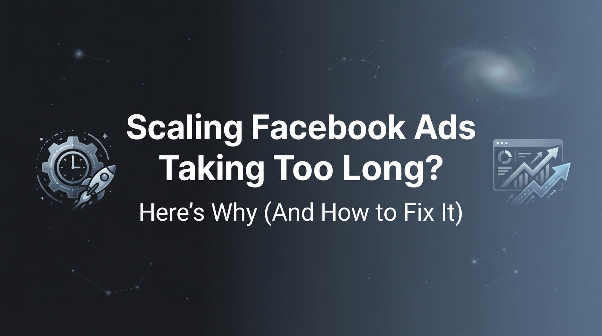 Featured image for: Scaling Facebook Ads Taking Too Long? Here's Why (And How to Fix It)