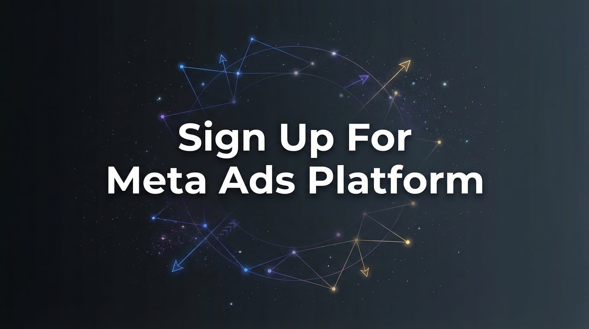 How to Sign Up for Meta Ads Platform: Complete Setup Guide for 2026