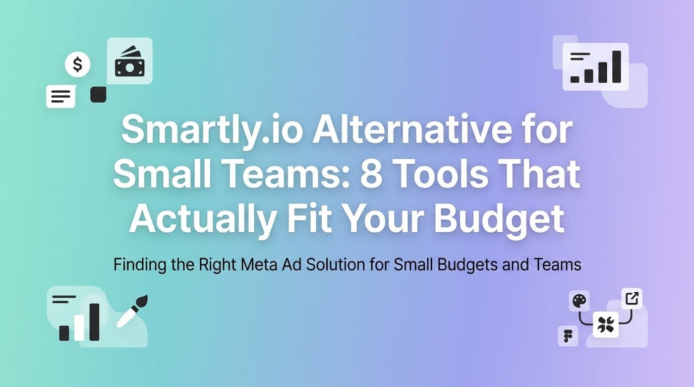 Featured image for: Smartly.io Alternative for Small Teams: 8 Tools That Actually Fit Your Budget