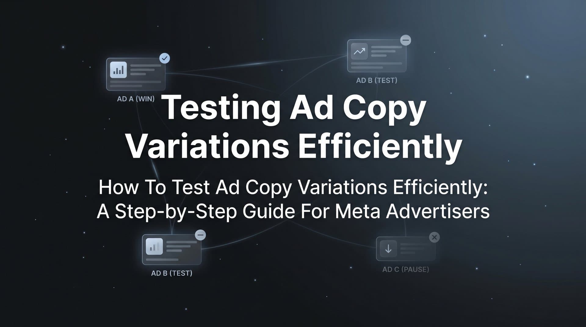 Featured image for: How to Test Ad Copy Variations Efficiently: A Step-by-Step Guide for Meta Advertisers