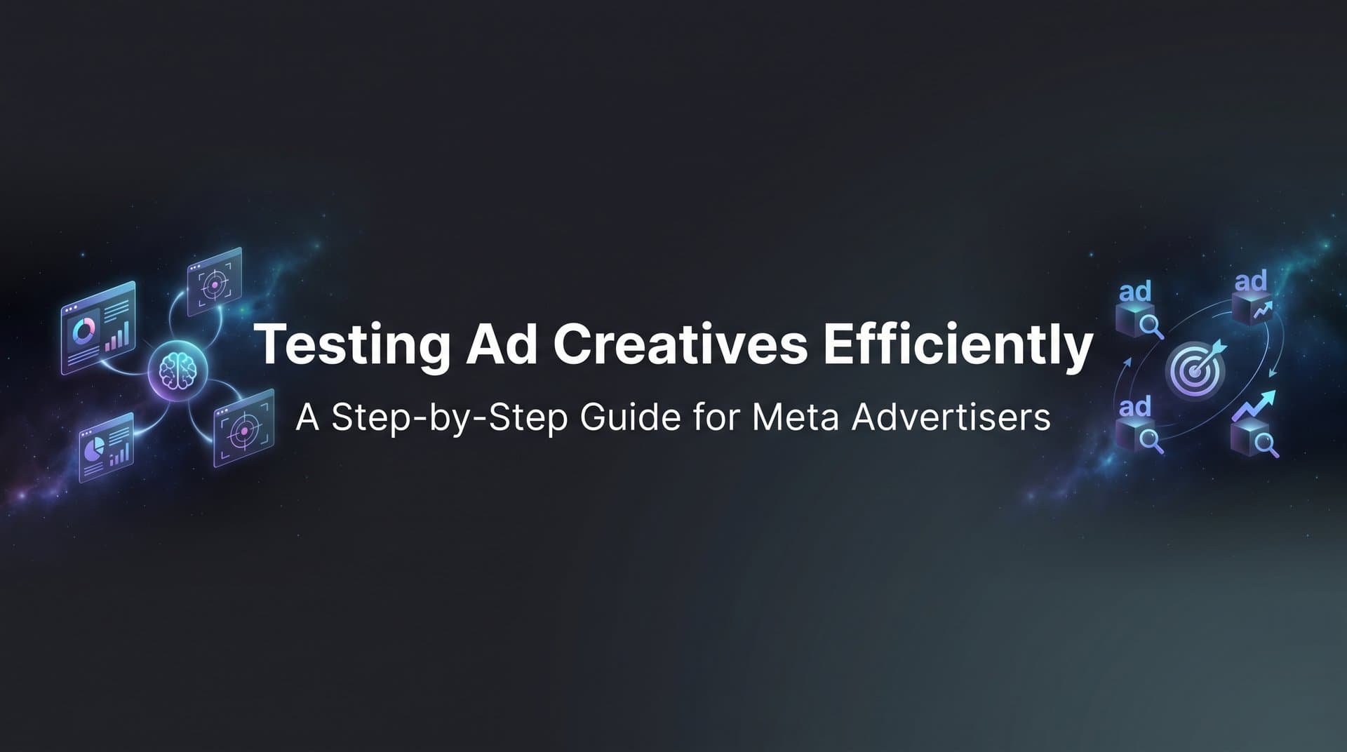 Featured image for: How to Test Ad Creatives Efficiently: A Step-by-Step Guide for Meta Advertisers