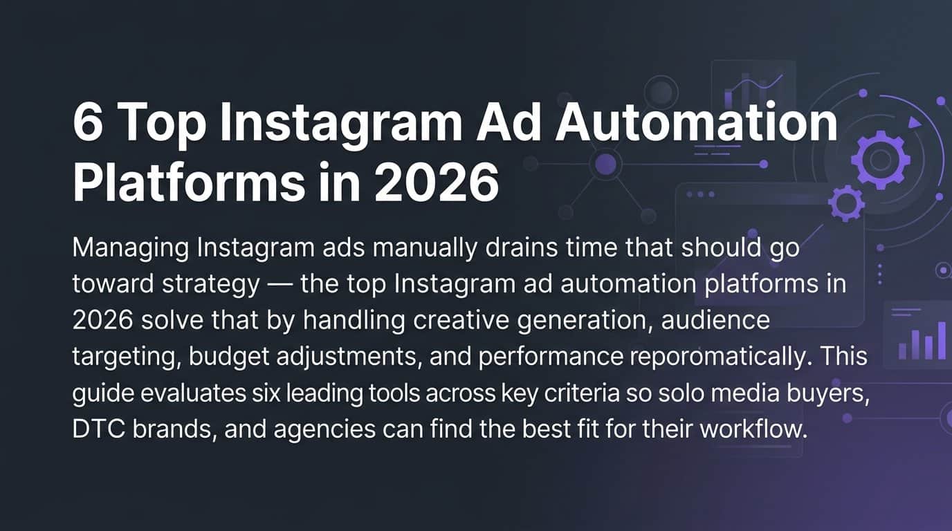 6 Top Instagram Ad Automation Platforms in 2026