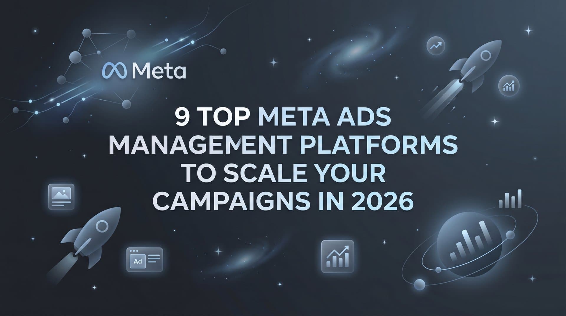 Featured image for: 9 Top Meta Ads Management Platforms to Scale Your Campaigns in 2026