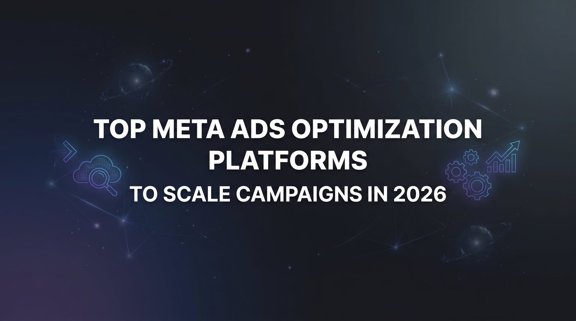 Featured image for: 9 Best Meta Ads Optimization Platforms to Scale Campaigns in 2026
